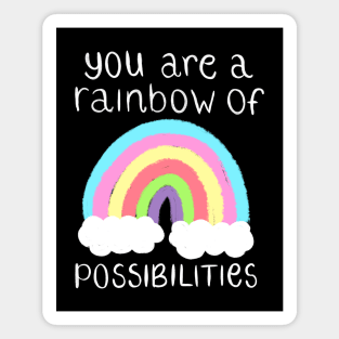 You Are A Rainbow Of Possibilities Magnet